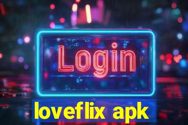 loveflix apk